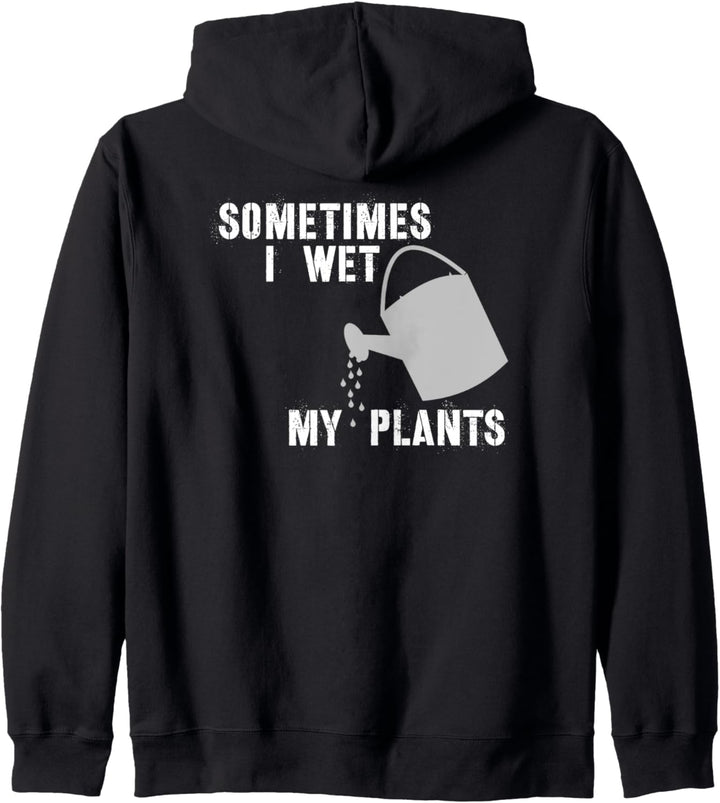 Gardening Gifts for Gardeners - Sometimes I Wet My Plants Kapuzenjacke