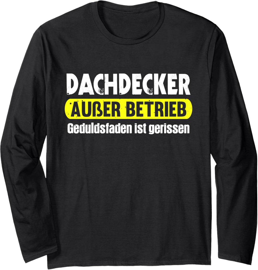 Dachdecker Ausser Betrieb Handwerker Lustiges Dachdecker Langarmshirt