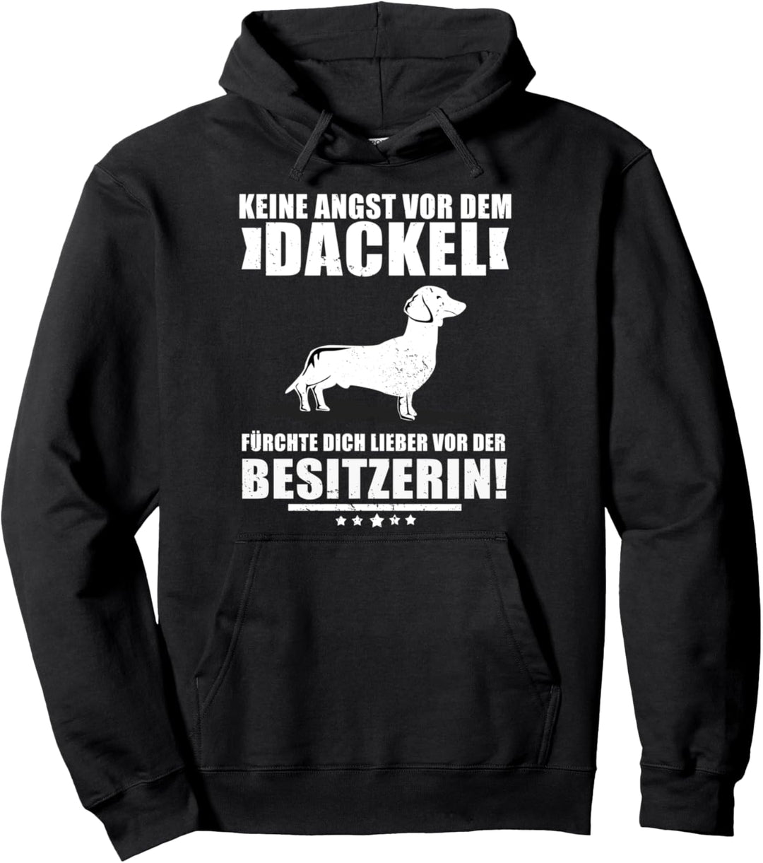 Keine Angst vor dem Dackel, fürchte dich vor der Besitzerin! Pullover Hoodie