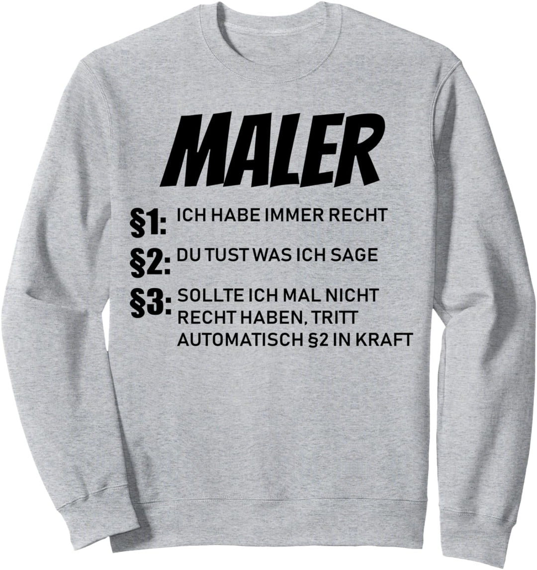 Maler - ich habe immer Recht Sweatshirt