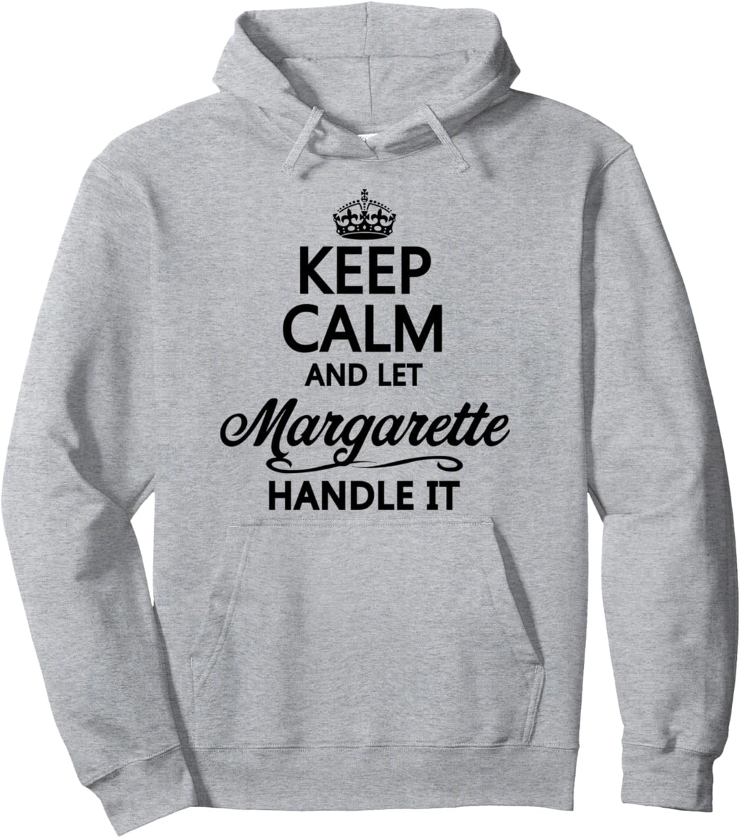 KEEP CALM and let MARGARETTE Handle It | Funny Name Gift - Pullover Hoodie