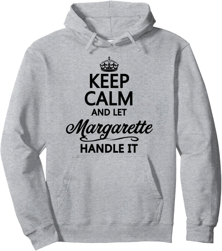 KEEP CALM and let MARGARETTE Handle It | Funny Name Gift - Pullover Hoodie