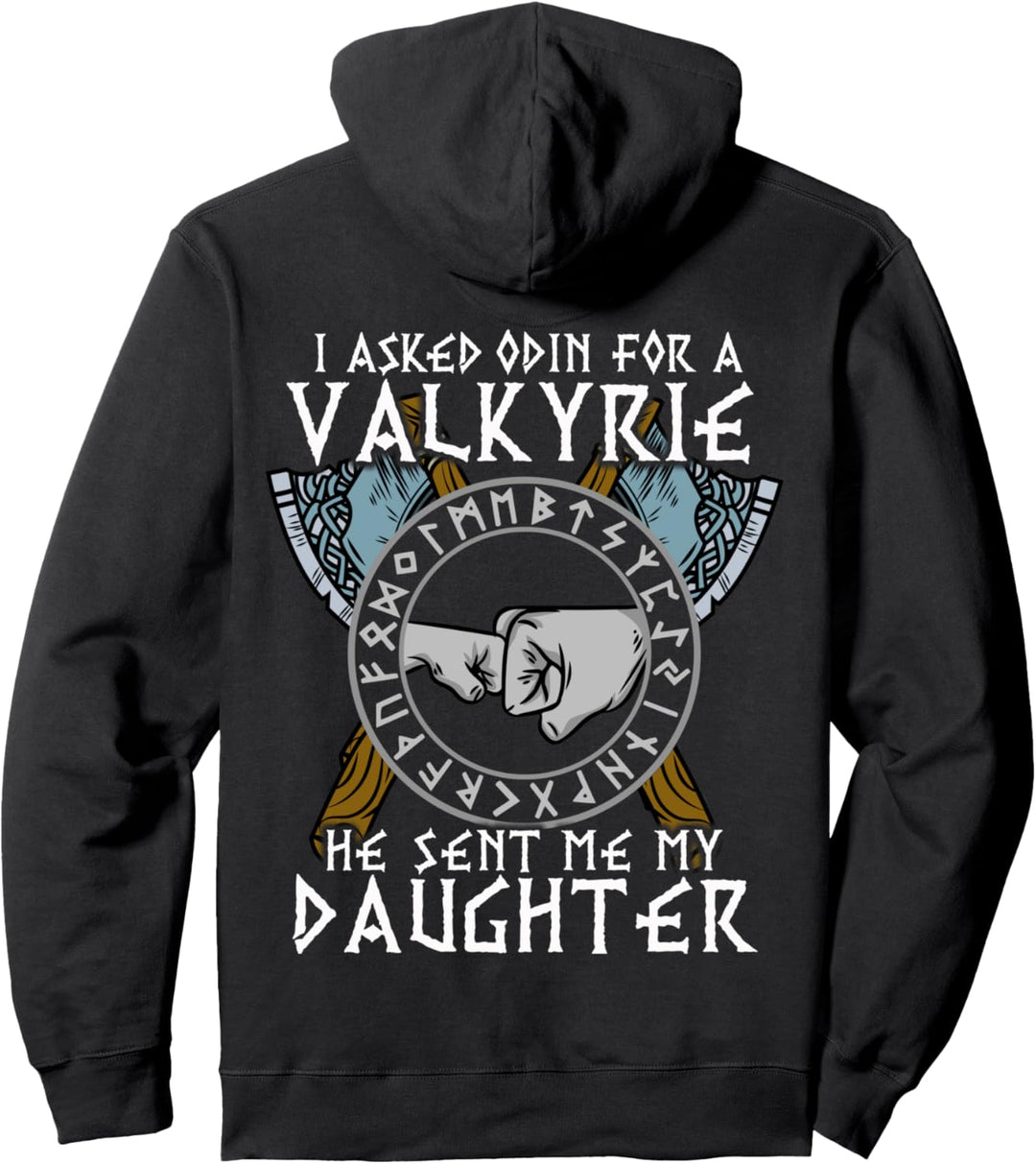 I asked Odin for a Valkyrie he he sent me my Daughter Viking Pullover Hoodie