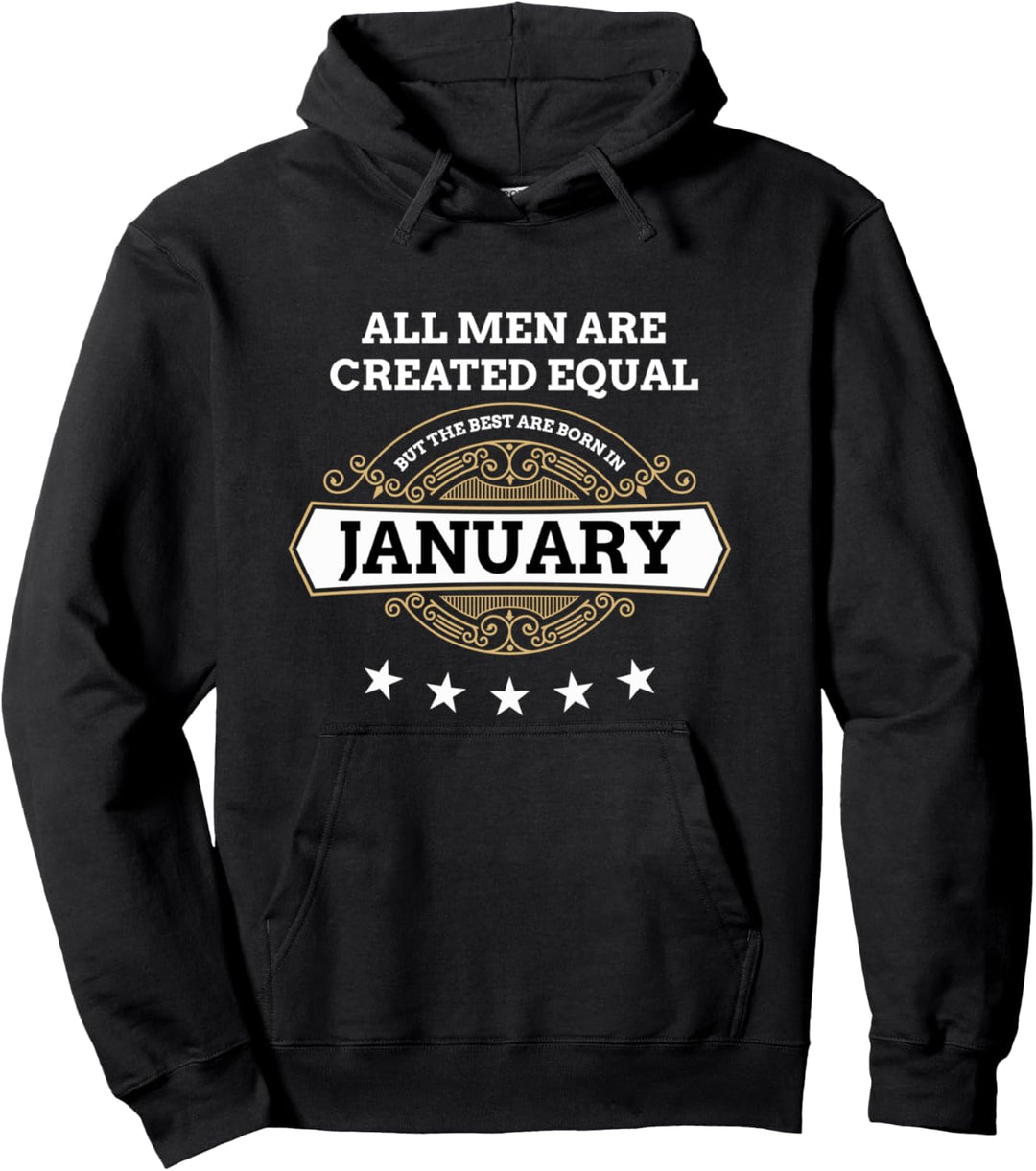 All Men Created Equal But The Best Are Born In January Pullover Hoodie
