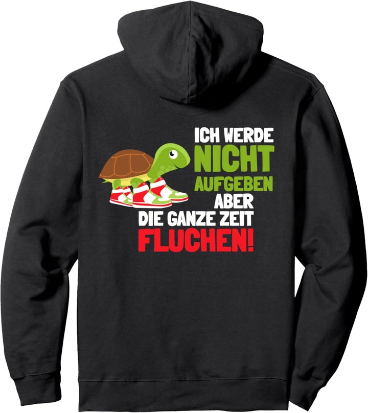 Ich werde nicht aufgeben aber fluchen Schildkröte Turnschuhe Pullover Hoodie