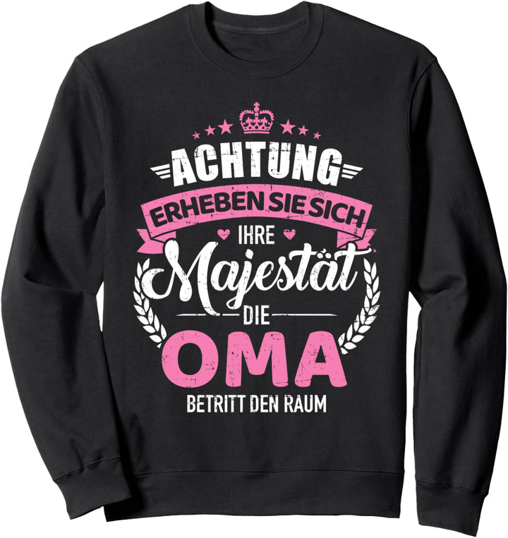 Achtung ihre Majestät die Oma Spruch Sweatshirt