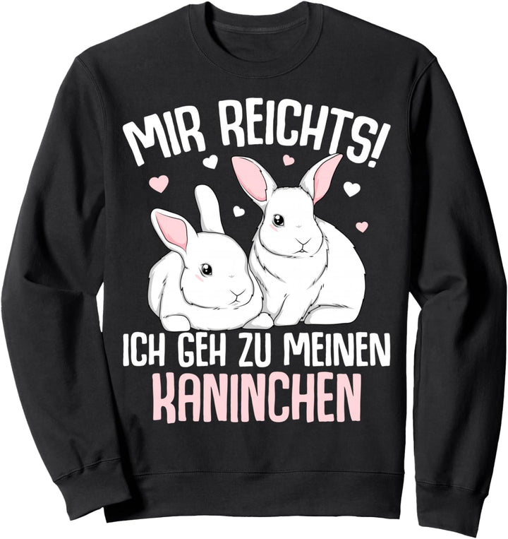 Mir reichts ich geh zu meinen Kaninchen Hase Kinder Damen Sweatshirt