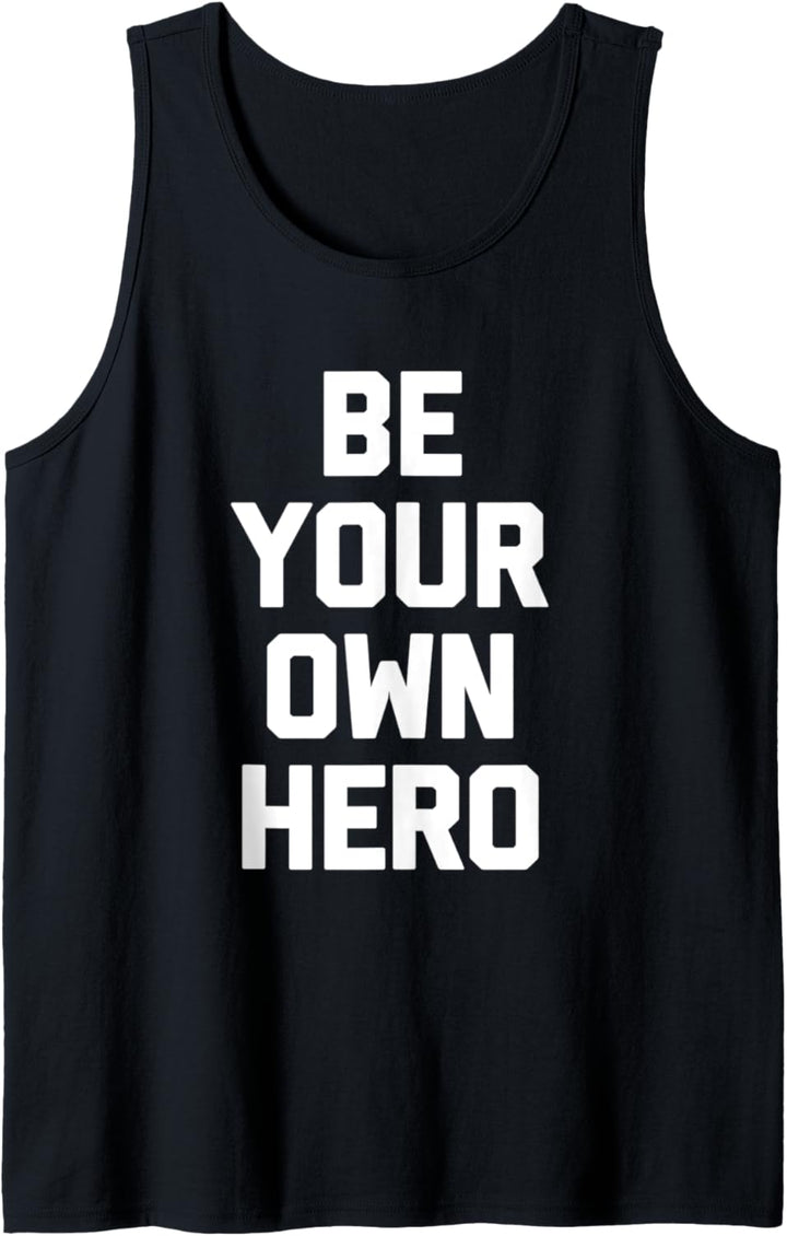 Be Your Own Hero T-Shirt Lustiges Spruch sarkastische Neuheit cool Tank Top