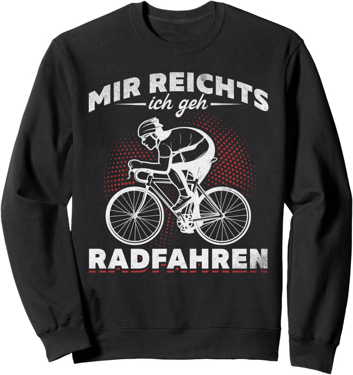 Rennrad Fahrradfahrer Mir Reichts Ich Geh Radfahren Rennrad Sweatshirt