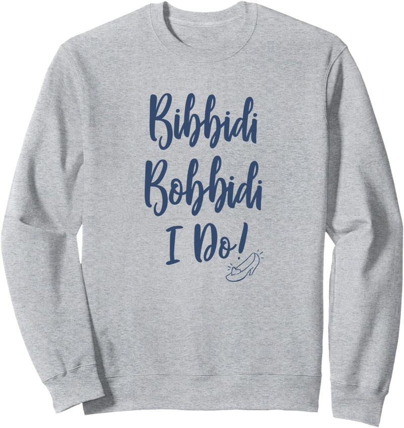 Disney Cinderella Bibbidi Bobbidi I Do Script Sweatshirt