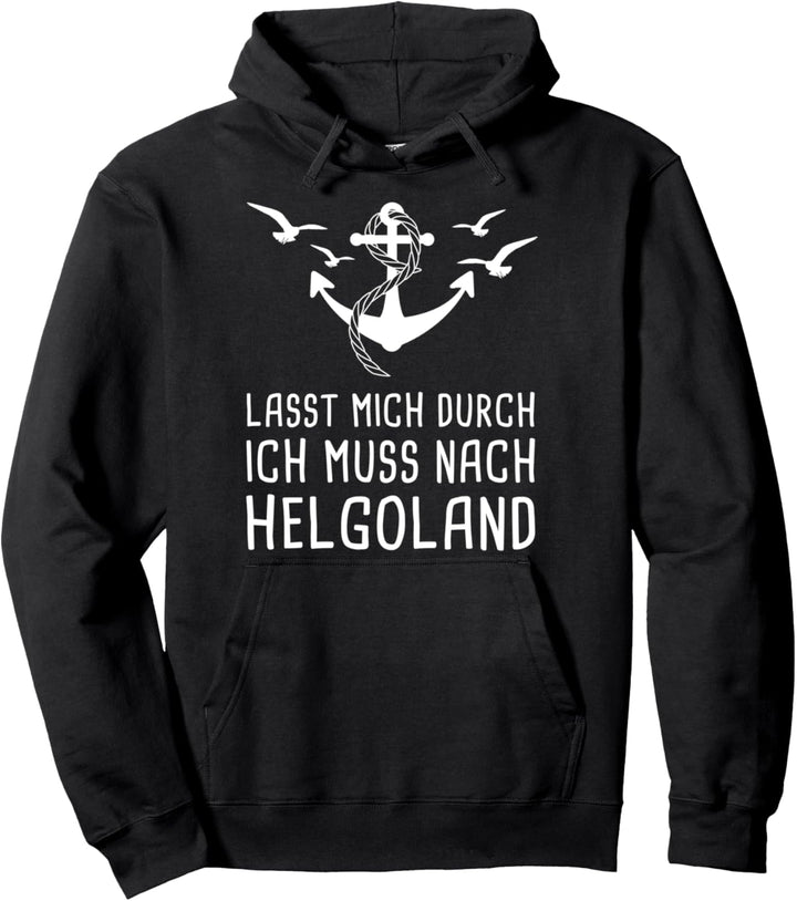 Lasst Mich Durch Ich Muss Nach Helgoland Urlaub Pullover Hoodie