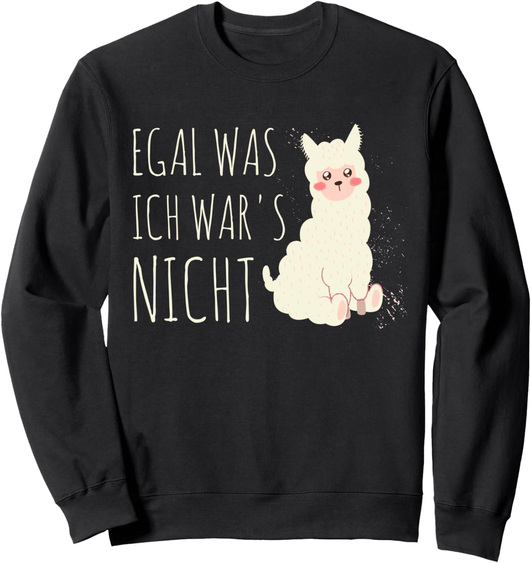 Geschenk süsses Lama Humor Spruch: Egal was, ich war es nicht Sweatshirt