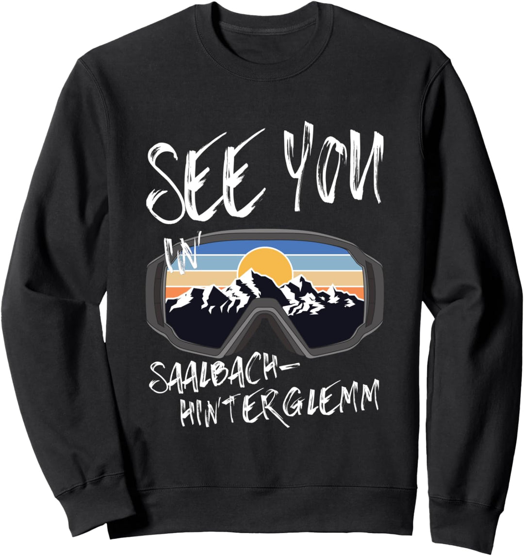 See You In Saalbach-Hinterglemm Salzburg Urlaub, Ski, Wandern Sweatshirt