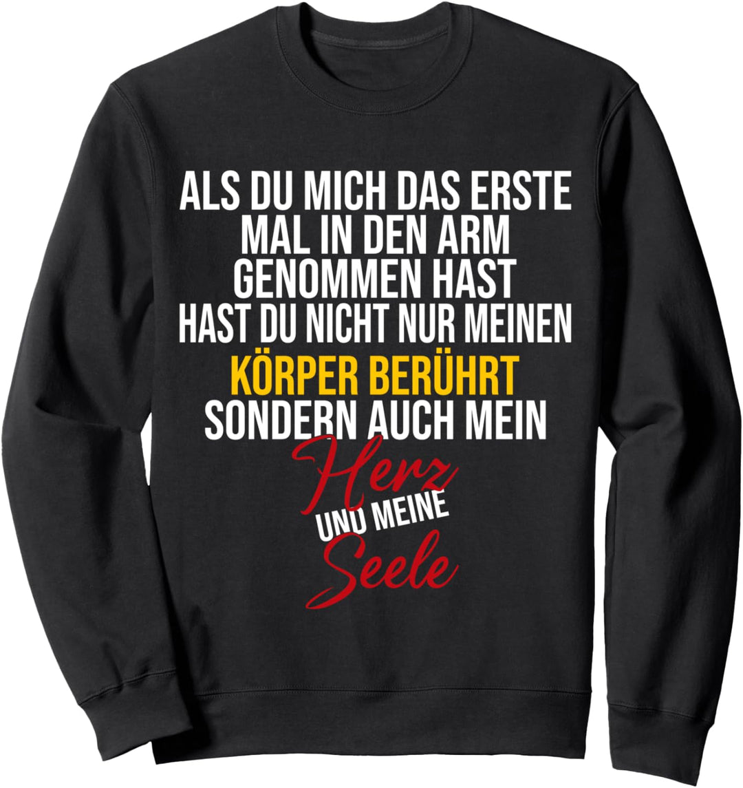 Du hast mein Herz und meine Seele berührt, Partner Spruch Sweatshirt