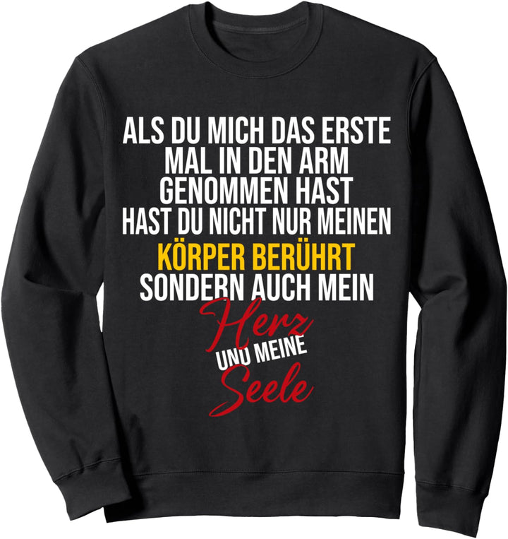 Du hast mein Herz und meine Seele berührt, Partner Spruch Sweatshirt