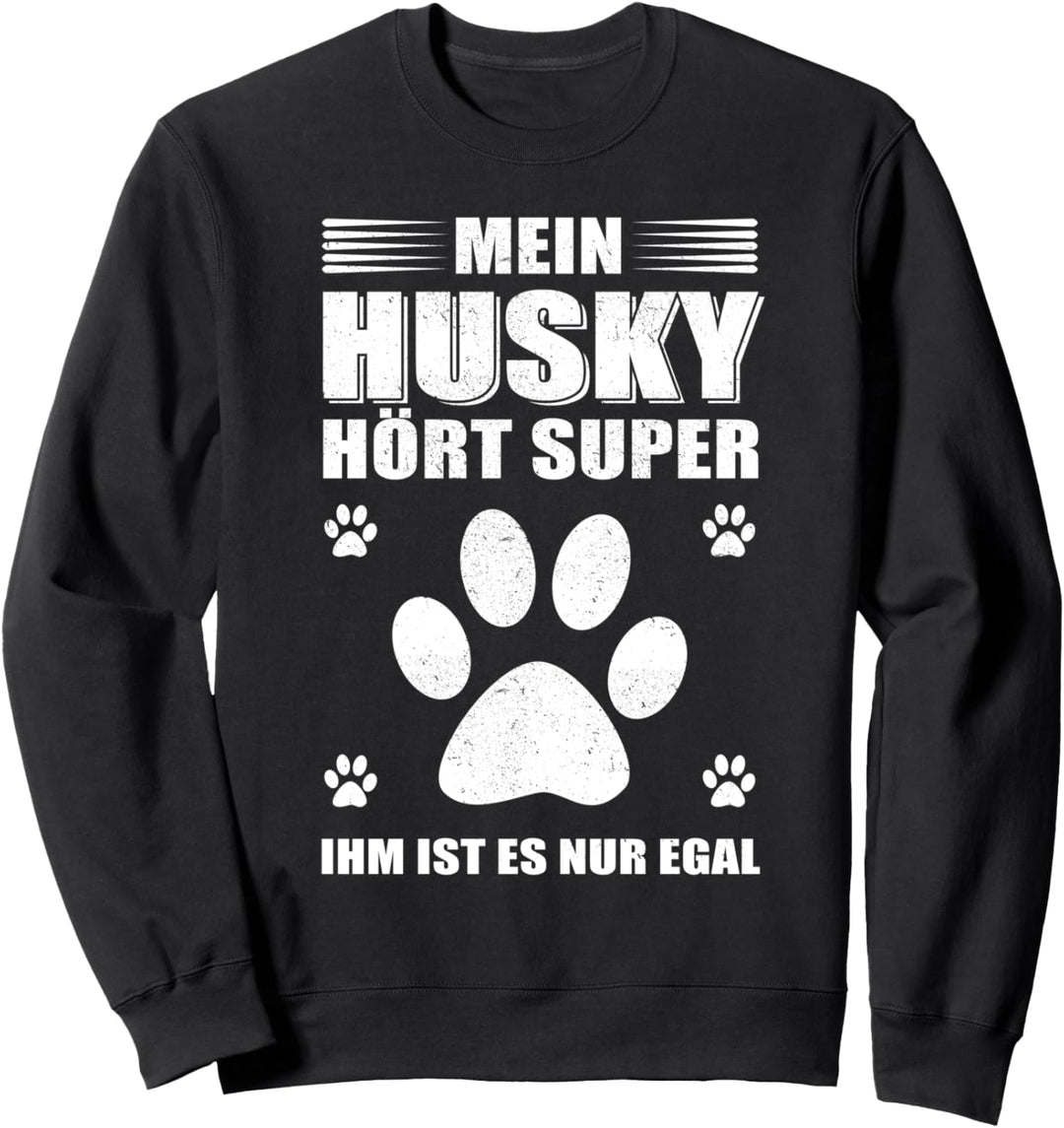 Mein Husky hört super, ihm ist es nur egal! - lustiges Husky Sweatshirt