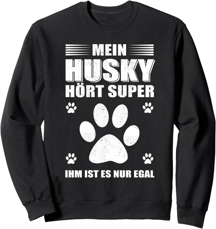 Mein Husky hört super, ihm ist es nur egal! - lustiges Husky Sweatshirt
