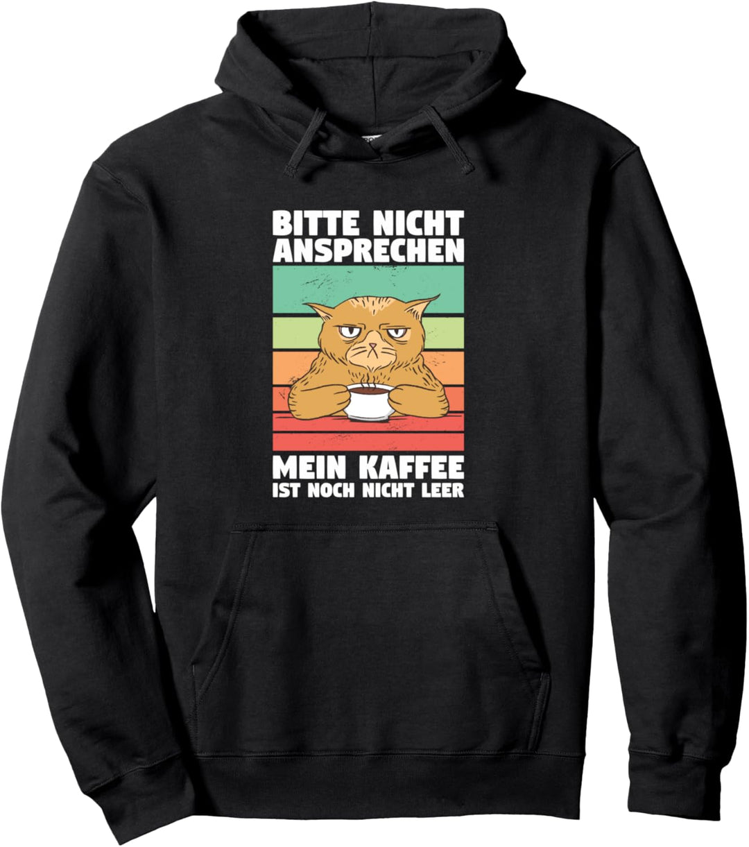 Bitte Nicht Ansprechen Mein Kaffee Ist Noch Nicht Leer Pullover Hoodie