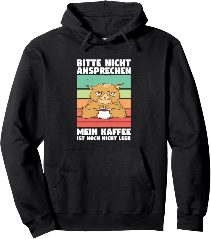 Bitte Nicht Ansprechen Mein Kaffee Ist Noch Nicht Leer Pullover Hoodie