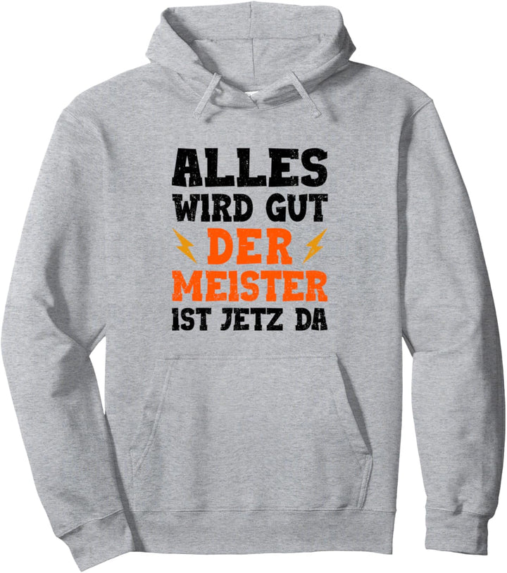 Alles Wird Gut Der Meister Ist Jetzt Da Elektrotechniker Pullover Hoodie