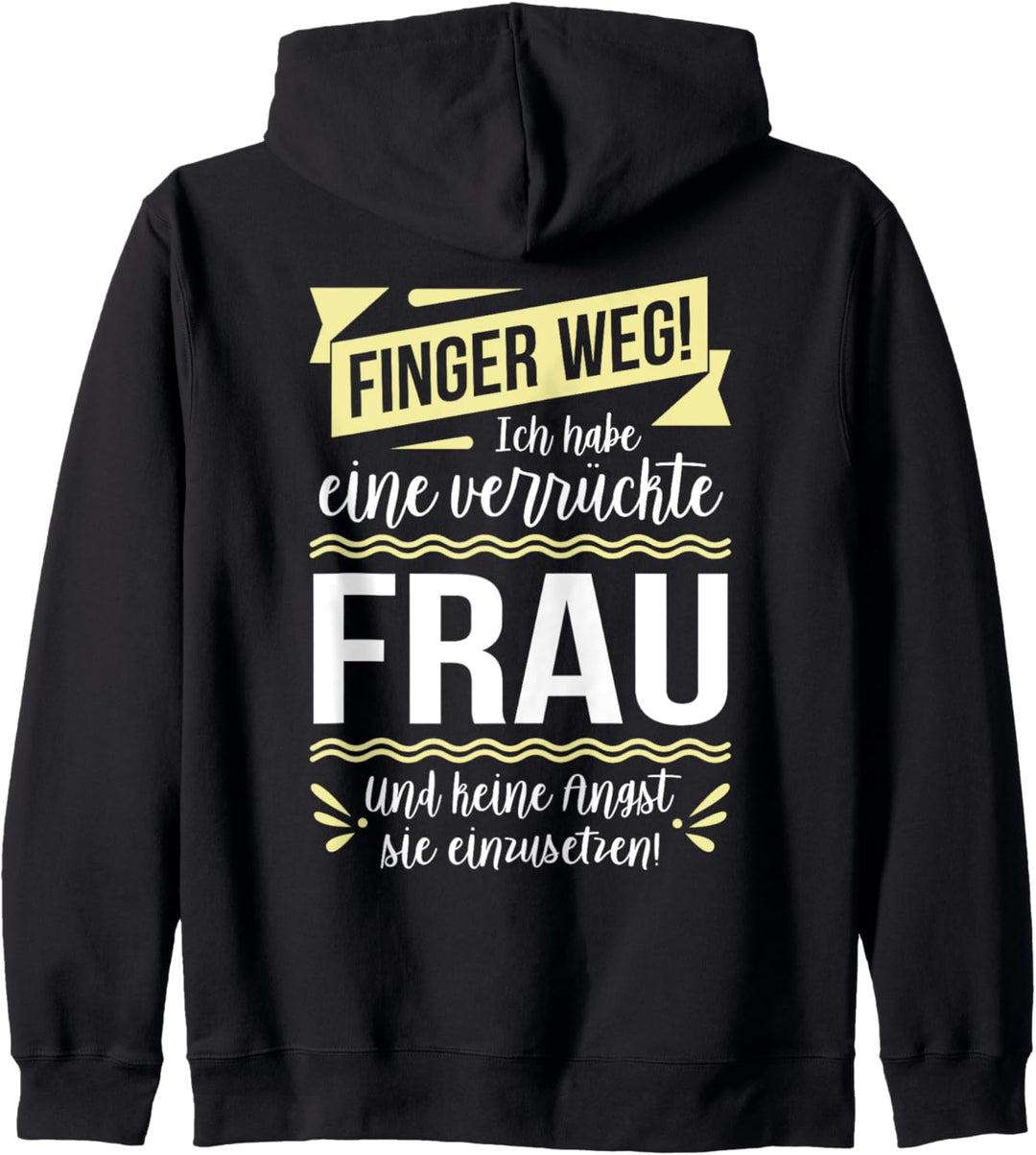 Ich habe eine verrückte Frau und keine Angst sie einzusetzen Kapuzenjacke