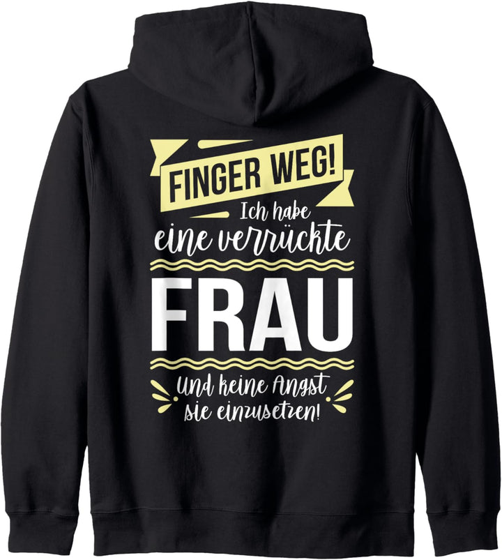 Ich habe eine verrückte Frau und keine Angst sie einzusetzen Kapuzenjacke