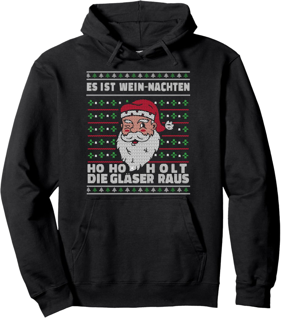 Es ist Wein-Nachten Ho Ho Holt die Gläser raus, Weihnachts Pullover Hoodie