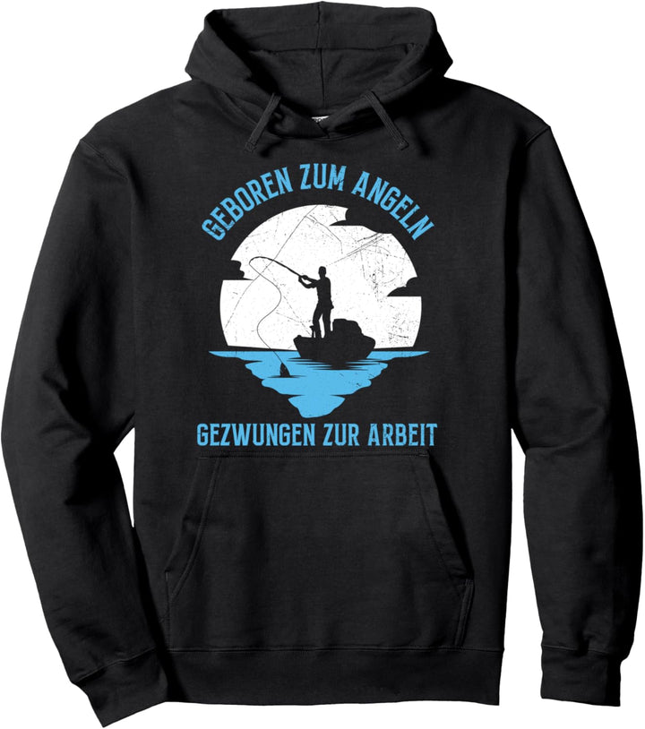 Angler Fischer Geboren Zum Angeln Gezwungen Zur Arbeit Pullover Hoodie