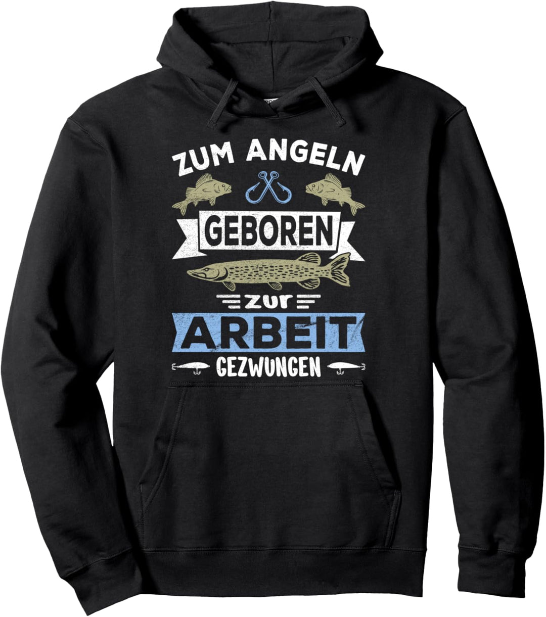 Zum Angeln geboren zur Arbeit gezwungen Sportfischer Angler Pullover Hoodie