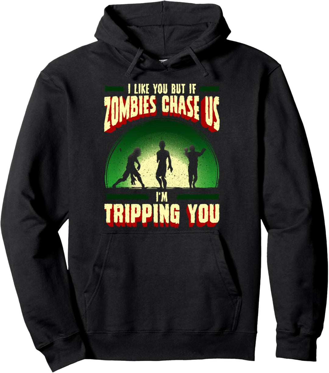 I Like You But If Zombies Chase Us I'm Tripping You Pullover Hoodie