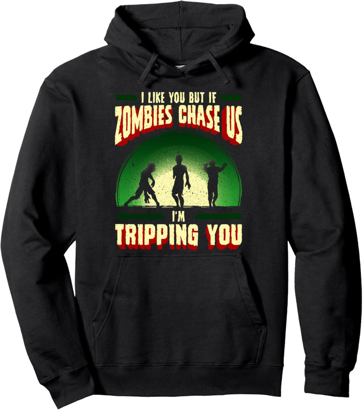 I Like You But If Zombies Chase Us I'm Tripping You Pullover Hoodie