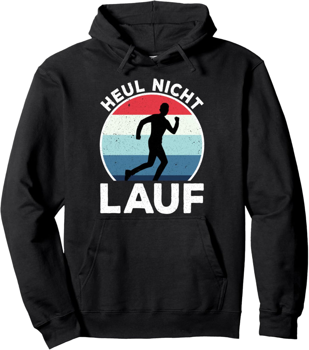 Heul nicht Lauf Jogger Lauf und Lustig Sprüche Pullover Hoodie