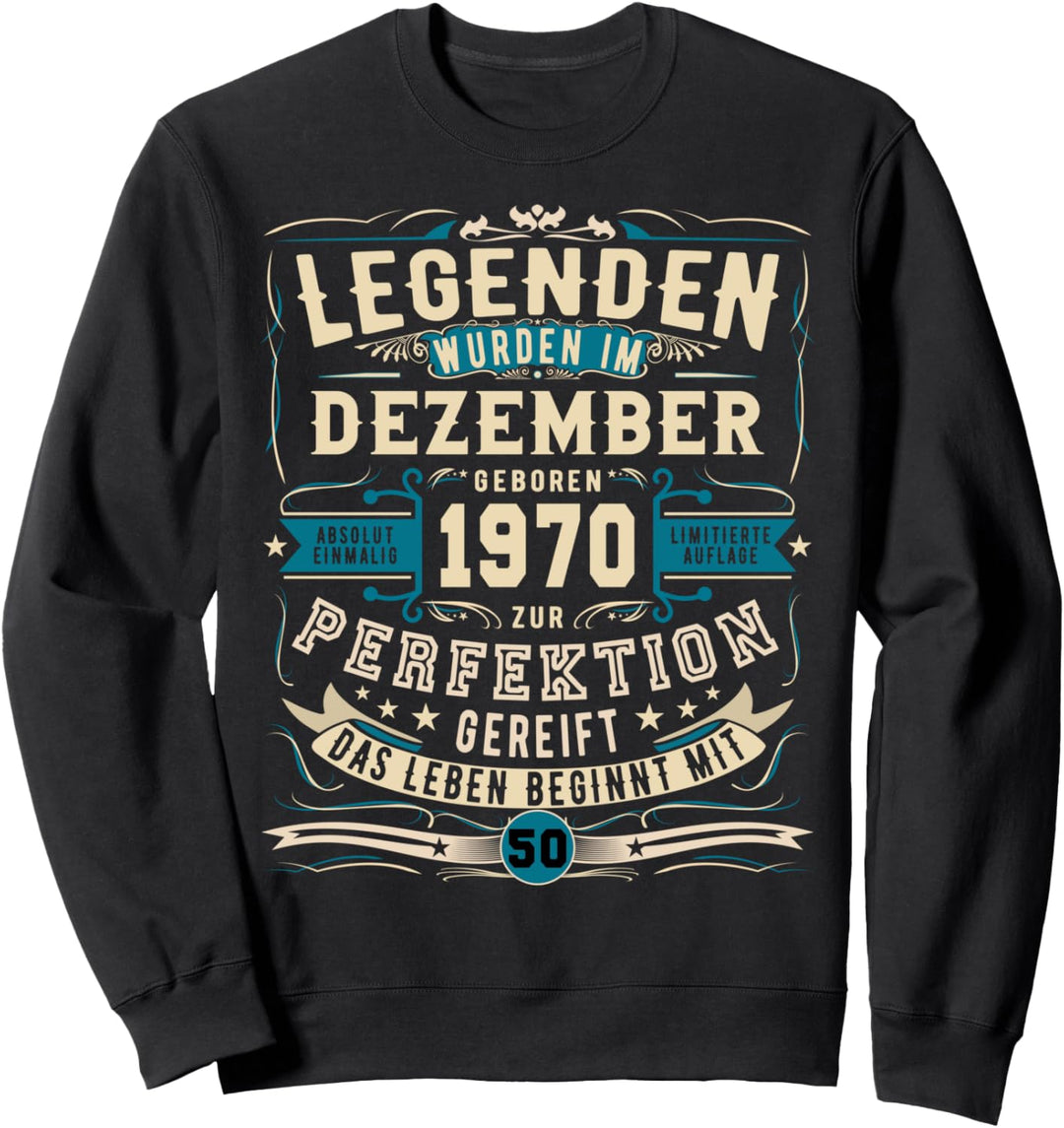 1970 Legendär 50. Geburtstag Geschenk Dezember 50 Jahre Sweatshirt