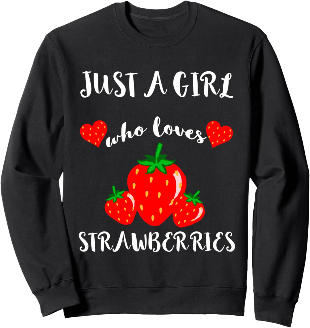 Just A Girl Who Loves Strawberries Erdbeere Früchte Sweatshirt