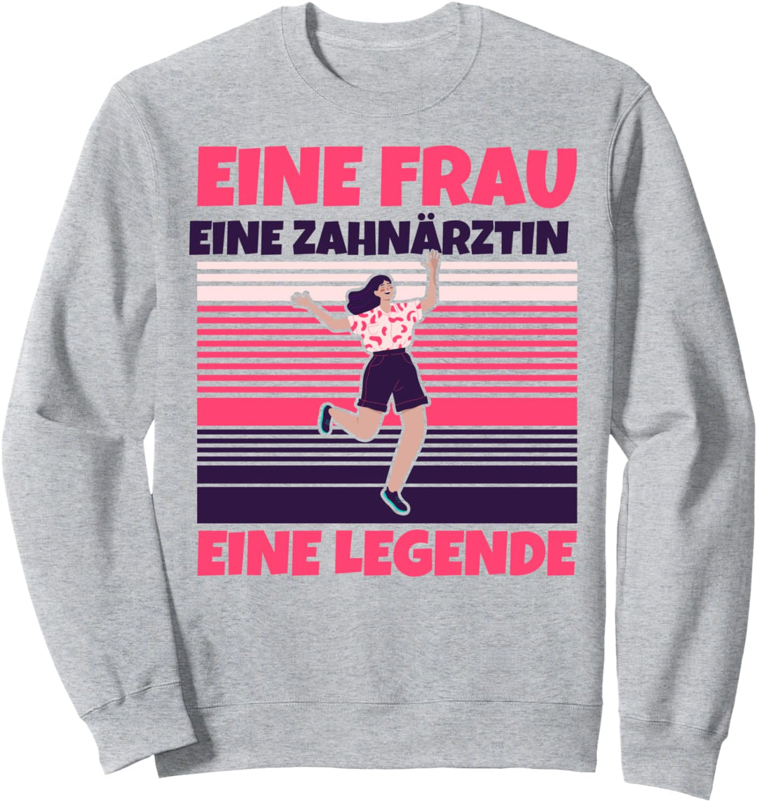 Zahnärztin lustig - Eine Frau, eine Zahnärztin, eine Legende Sweatshirt