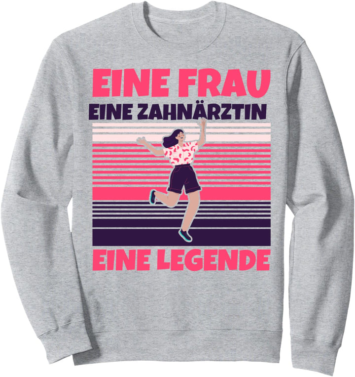Zahnärztin lustig - Eine Frau, eine Zahnärztin, eine Legende Sweatshirt