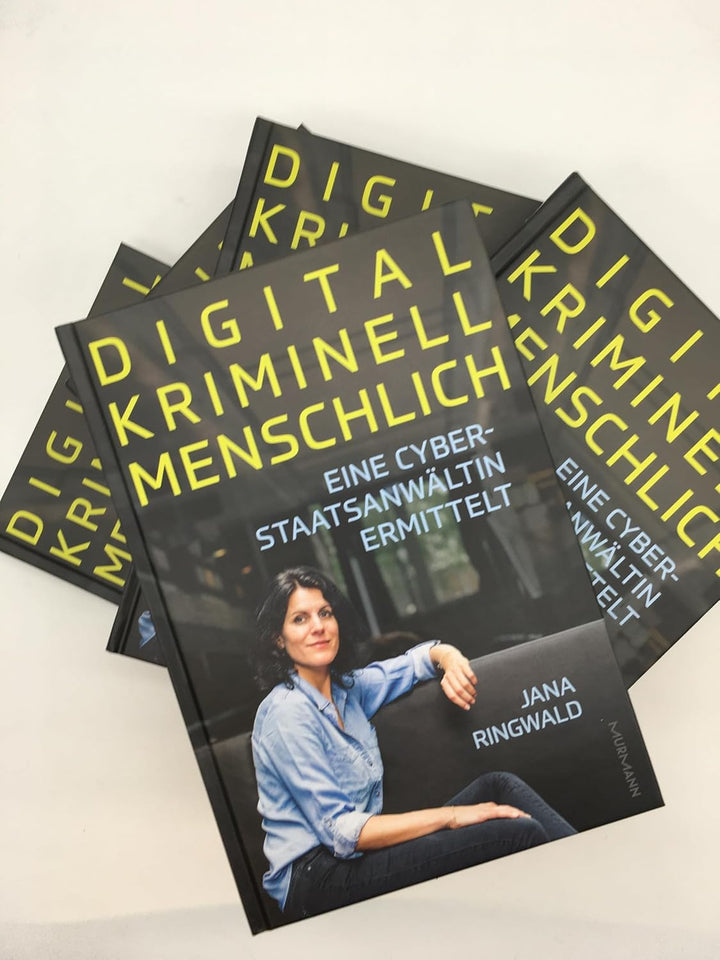 Digital. Kriminell. Menschlich.: Eine Cyberstaatsanwältin ermittelt, Gebundenes Buch