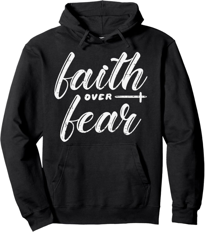 Faith Over Fear Jesus God Religious Spiritual Christian Gift Pullover Hoodie