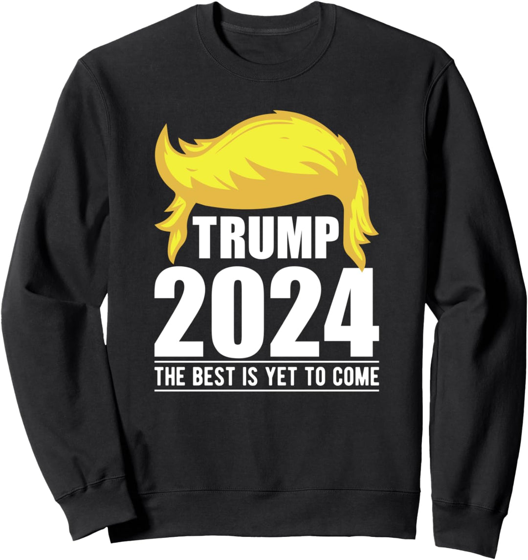 Trump 2024 USA Flagge-The Best Is Yet To Come-Donald Trump Sweatshirt