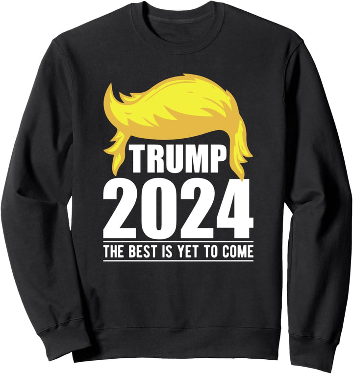 Trump 2024 USA Flagge-The Best Is Yet To Come-Donald Trump Sweatshirt
