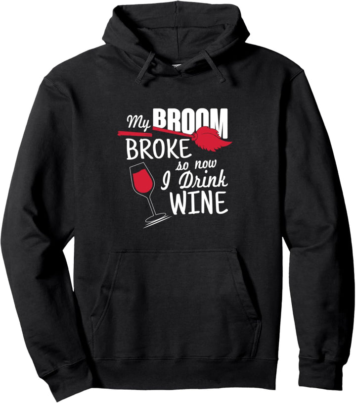 My Broom Broke So Now I Drink Wine Halloween Pullover Hoodie