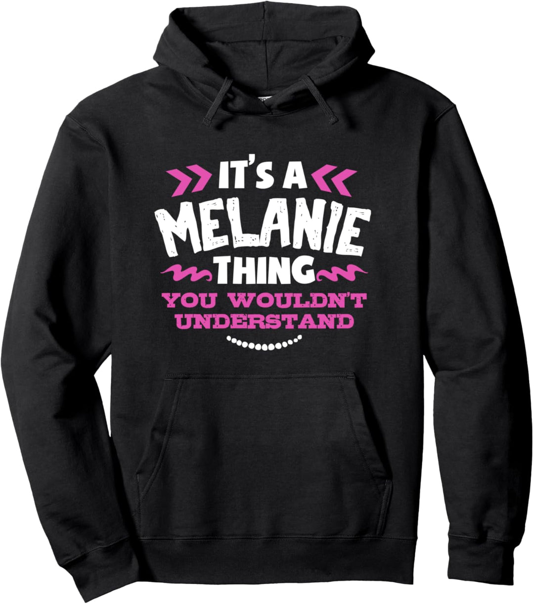 Melanie personalisiertes Geschenk Es ist eine Melanie Thing Pullover Hoodie
