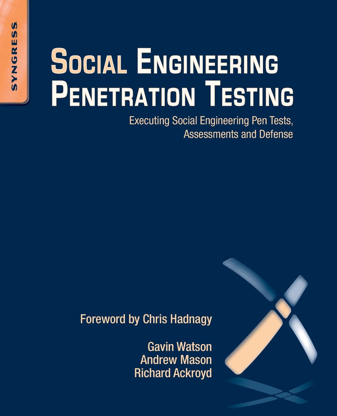 Social Engineering Penetration Testing: Executing Social Engineering Pen Tests, Assessments and Defe