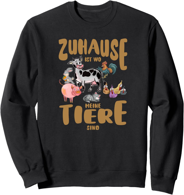 Zuhause Ist Wo Meine Tiere Sind Bauernhof Landwirte Bauern Sweatshirt