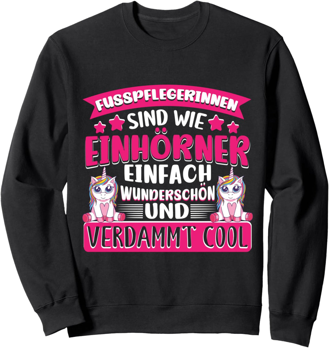 Podologin Fusspflegerinnen sind wie Einhörner Sweatshirt