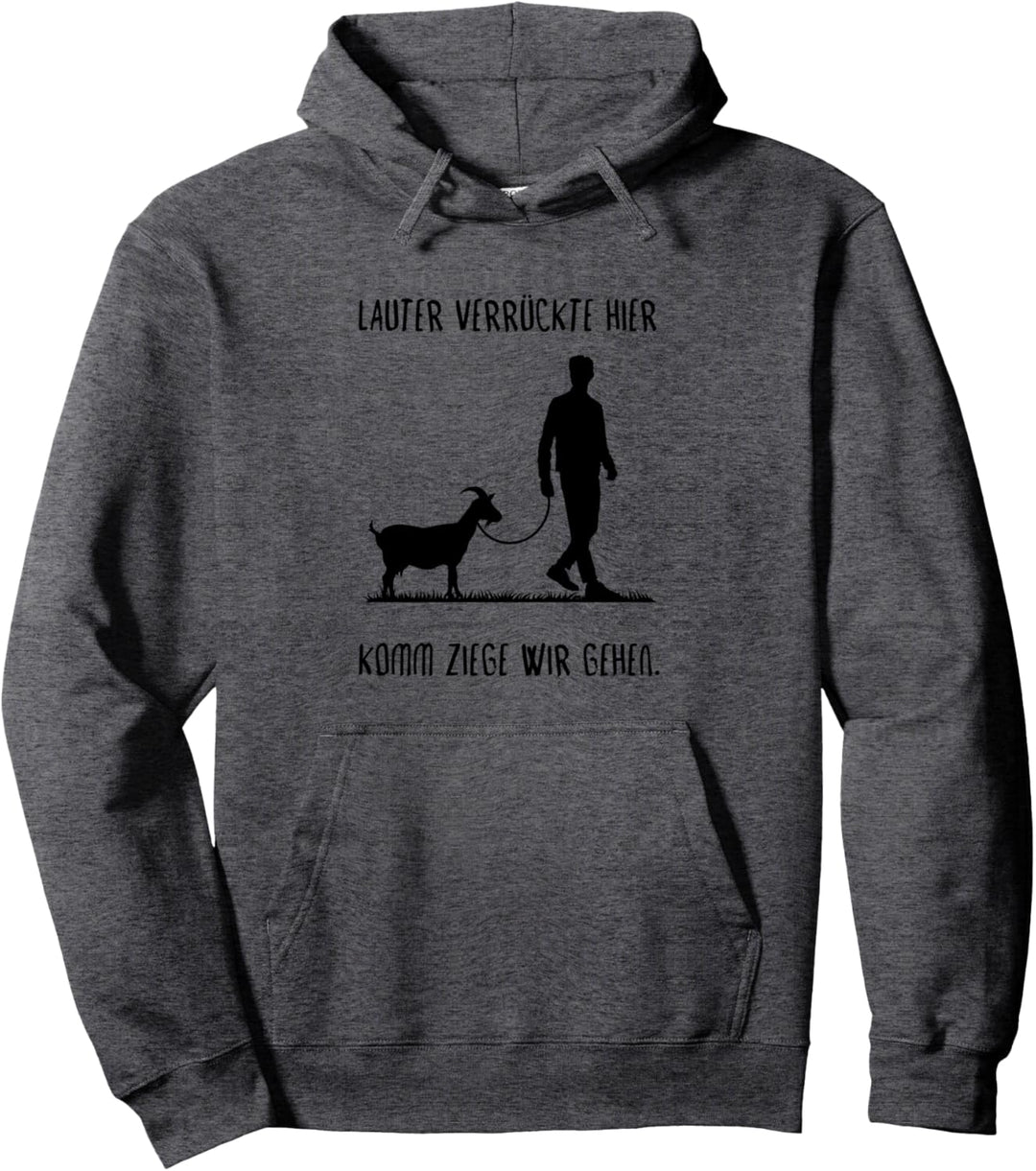 Lauter Verrückte Hier Komm Ziege Wir Gehen - Ziege Bauer Pullover Hoodie