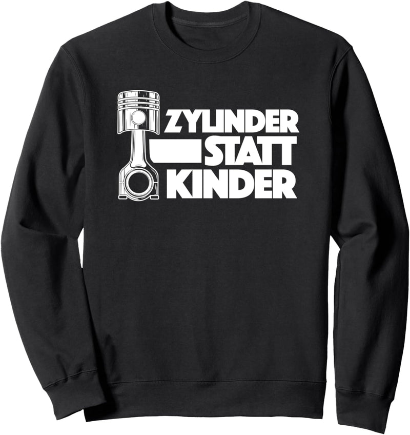 Auto Tuning KFZ Tuner Schrauber - Zylinder Statt Kinder Sweatshirt