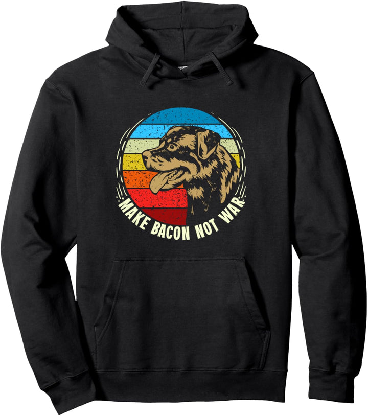 Make Bacon Not War Artwork For A Rottweiler-Hundebesitzer Pullover Hoodie