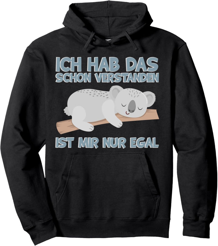Koalabär Ich hab das schon verstanden Ist mir nur egal Koala Pullover Hoodie