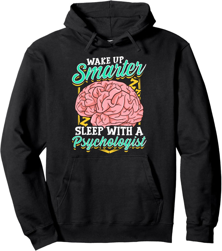 Funny Wake Up Smarter Sleep With A Psychologist Pullover Hoodie